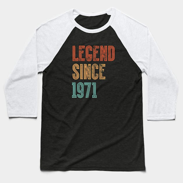 Legend Since 1971 Born In 1971 Baseball T-Shirt by silentboy